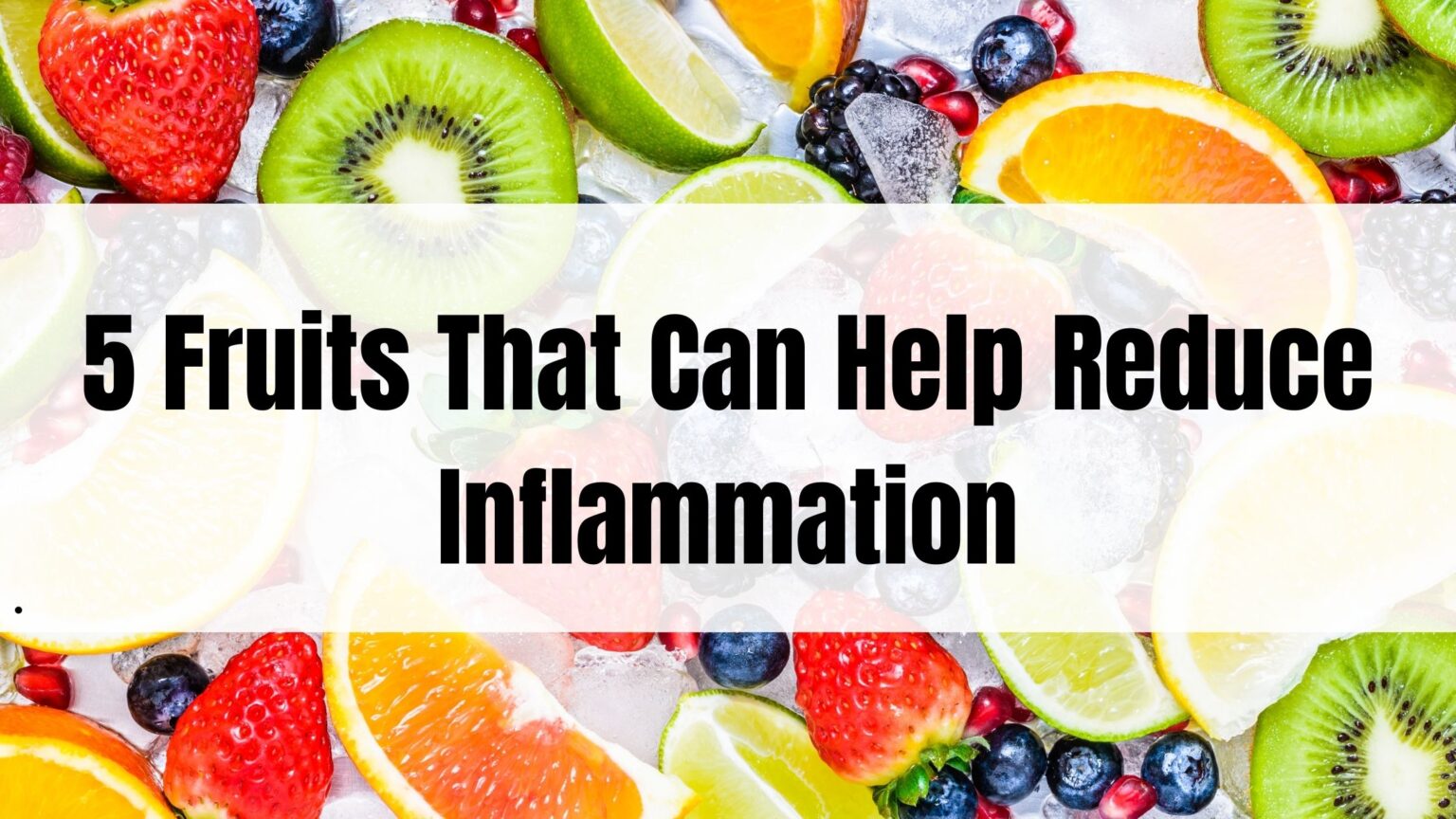 5 Fruits That Can Help Reduce Inflammation The Hemp Source